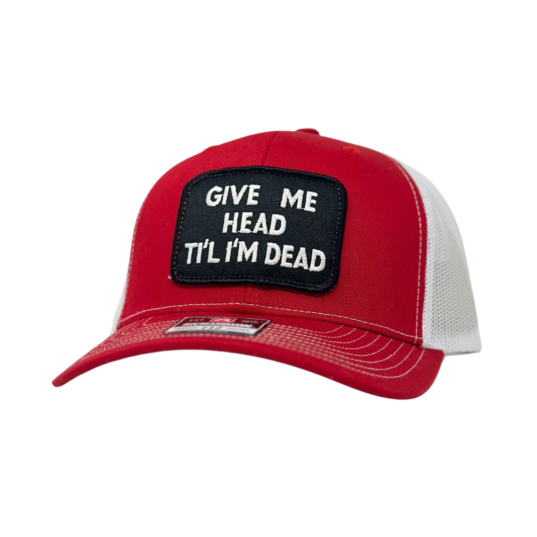 TTC Give Me Head Until I'm Dead Trucker Hat