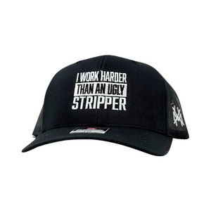 MHC I Work Harder Than An Ugly Stripper Trucker Hat