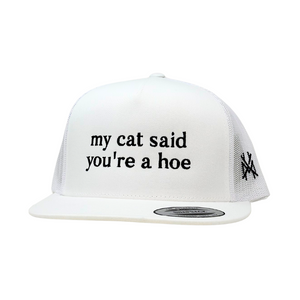 MHC My Cat Said You're A Hoe Trucker Hat