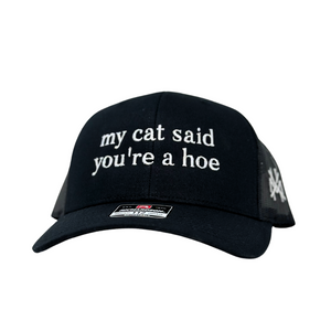 MHC My Cat Said You're A Hoe Trucker Hat