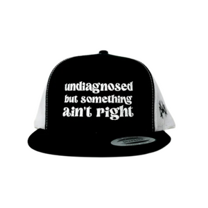 MHC Undiagnosed But Something Ain't Right Trucker Hat