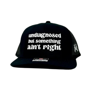 MHC Undiagnosed But Something Ain't Right Trucker Hat