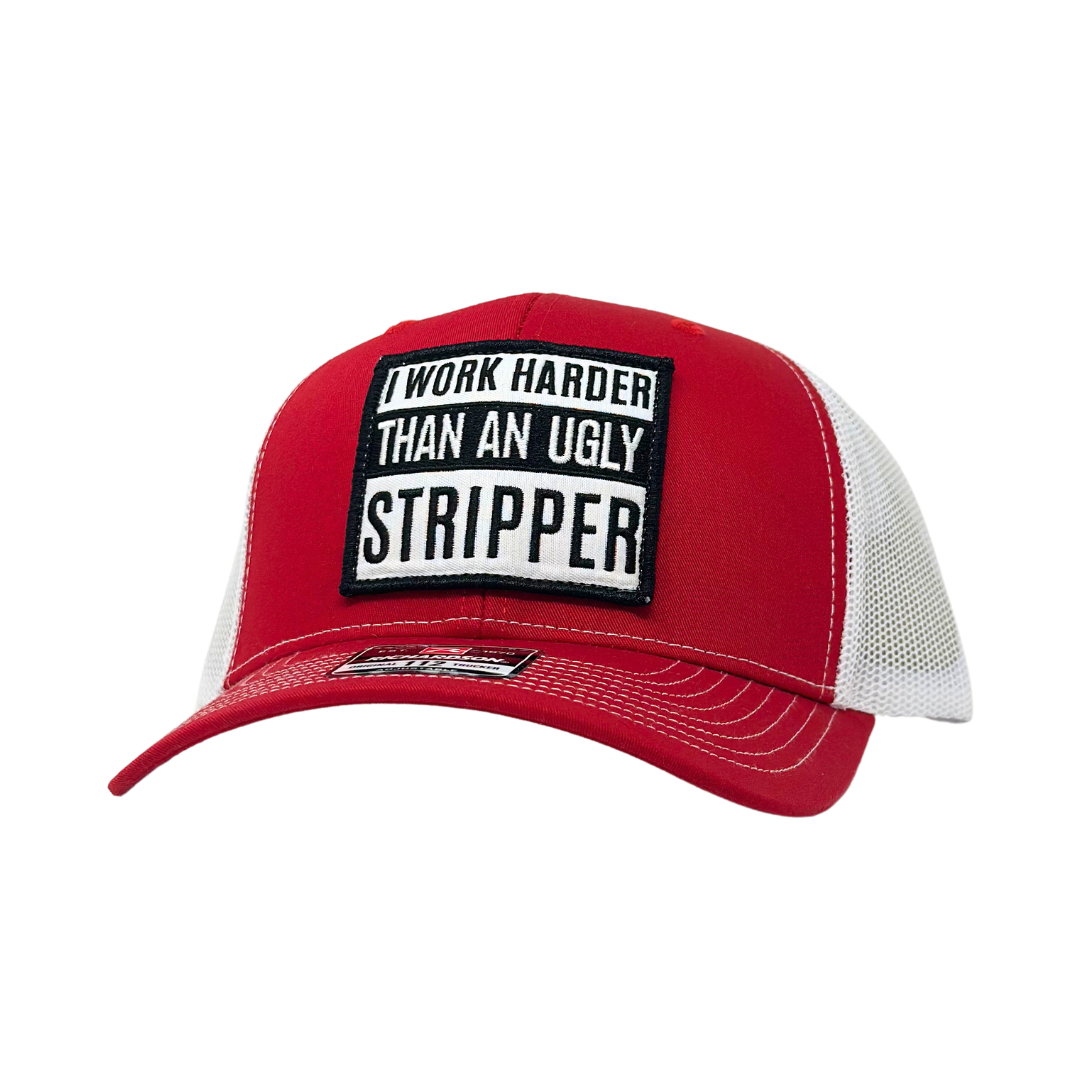 TTC I Work harder Than An Ugly Stripper Trucker Hat