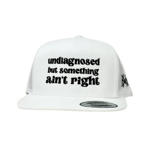 MHC Undiagnosed But Something Ain't Right Trucker Hat