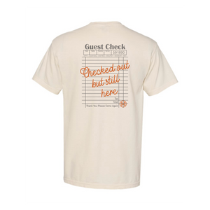 Checked Out But Still Here T-SHirt