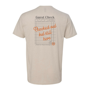 Checked Out But Still Here T-SHirt