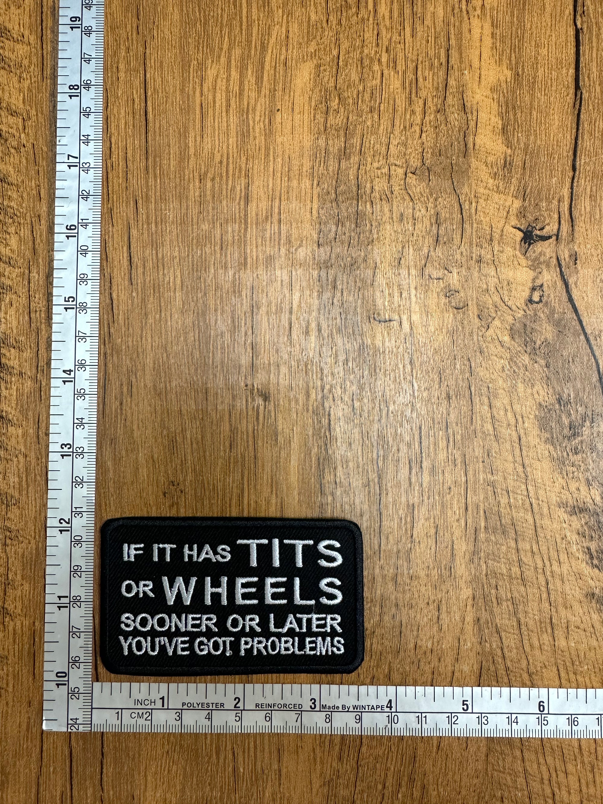 If It Has Tits Or Wheels Sooner Or Later You've Got Problems