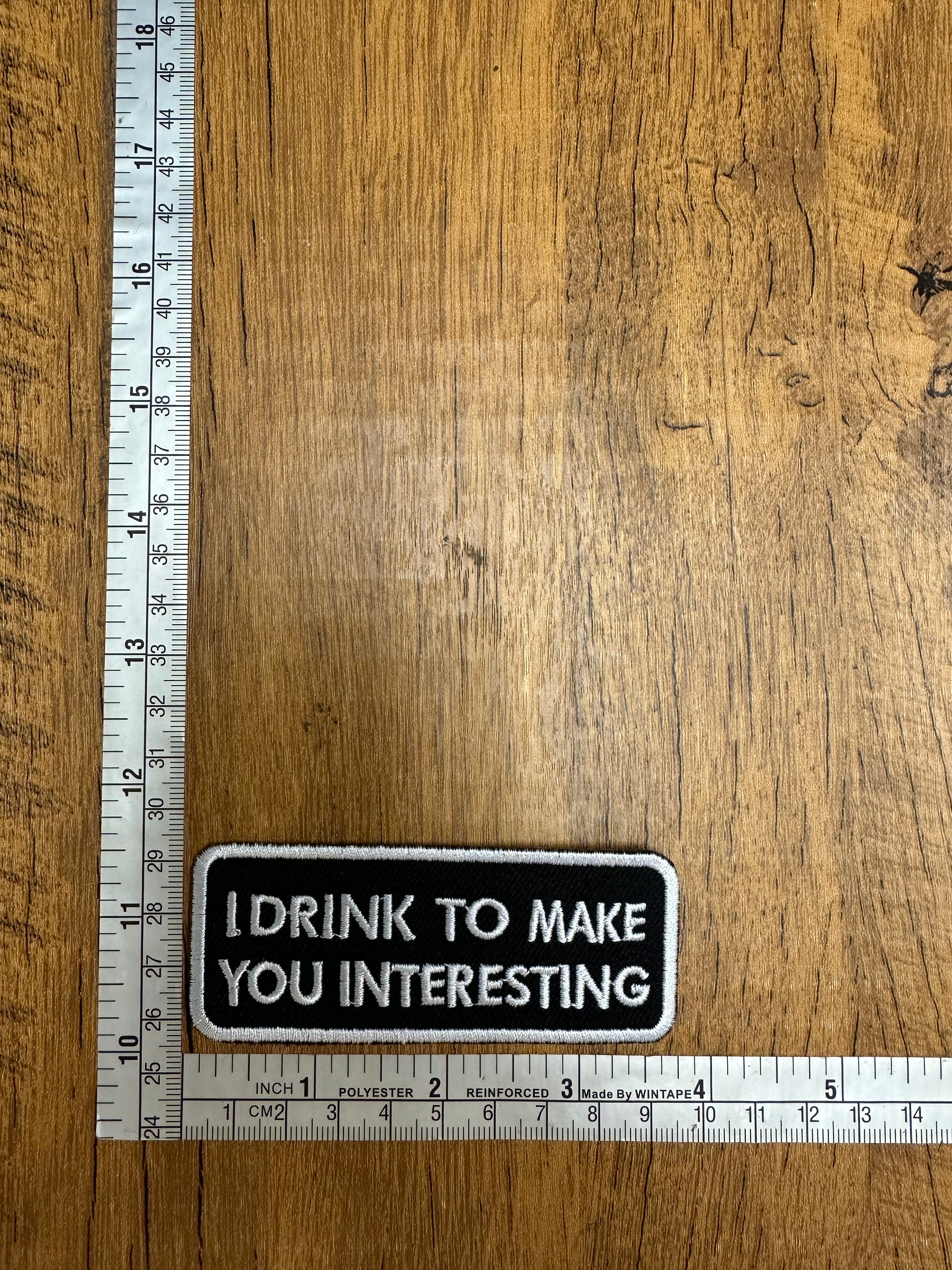 I Drink To Make Your Interesting