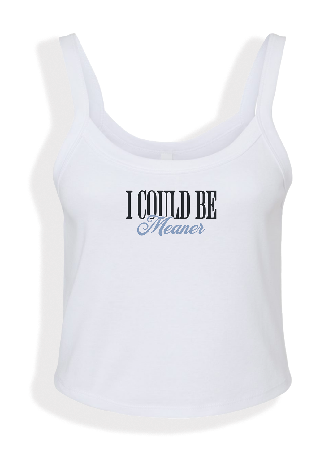 I Could Be Meaner Tank Top