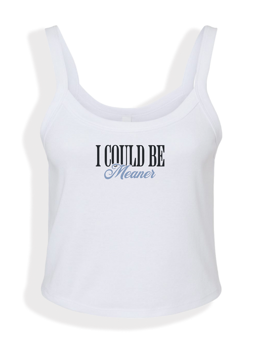 I Could Be Meaner Tank Top