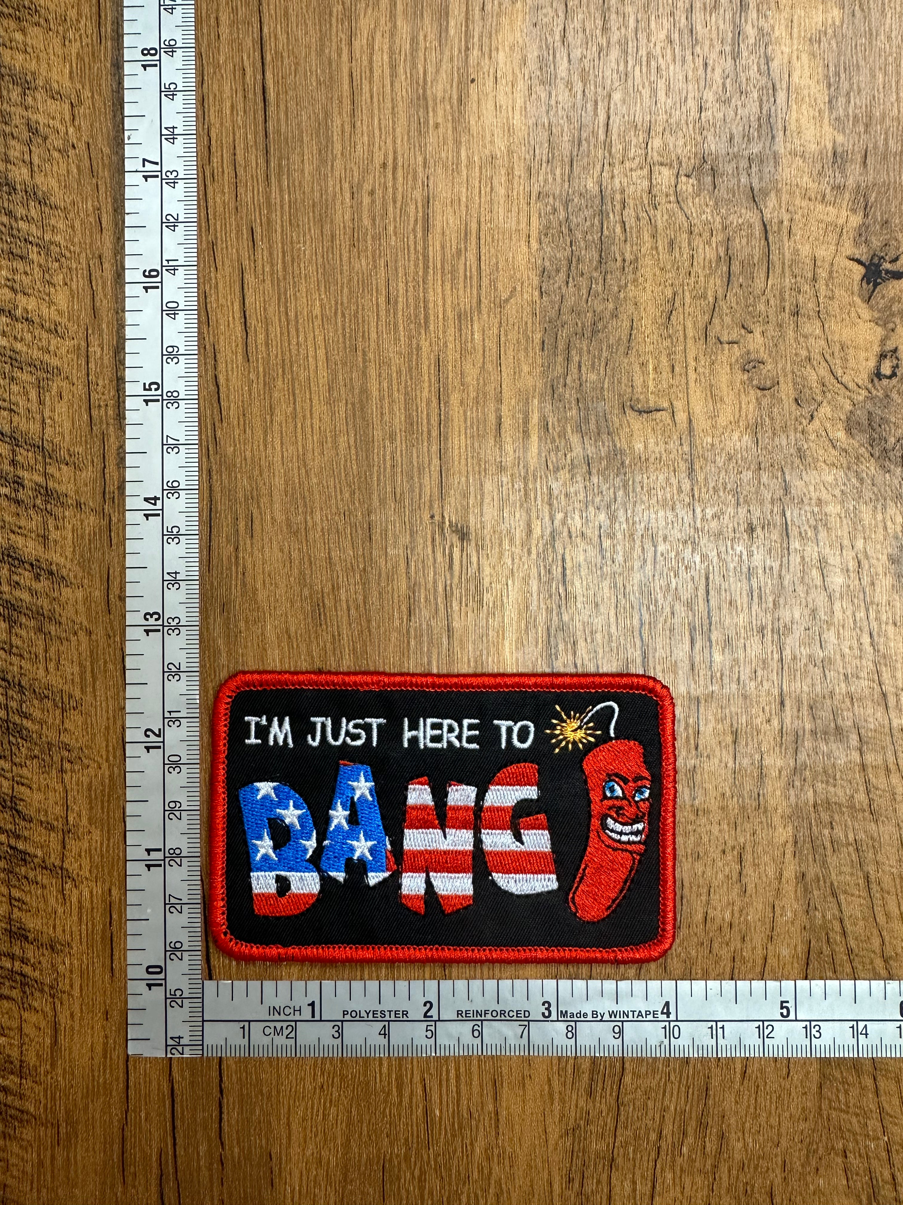 I'm Just Here To Bang