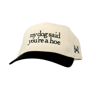 MHC My Dog Said You're a Hoe Trucker Hat