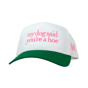 MHC My Dog Said You're a Hoe Trucker Hat