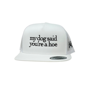 MHC My Dog Said You're a Hoe Trucker Hat