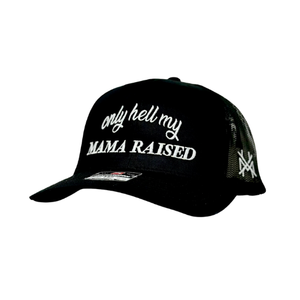 MHC Only Hell My Mama Raised Trucker Hat