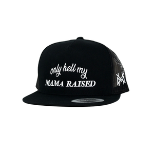 MHC Only Hell My Mama Raised Trucker Hat