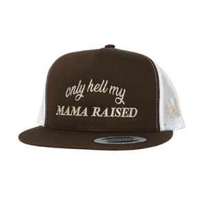 MHC Only Hell My Mama Raised Trucker Hat
