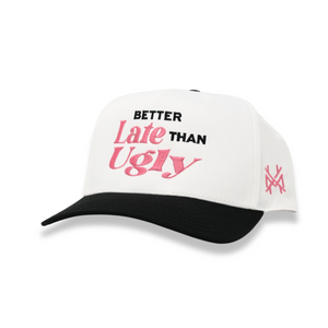Better Late Than Ugly