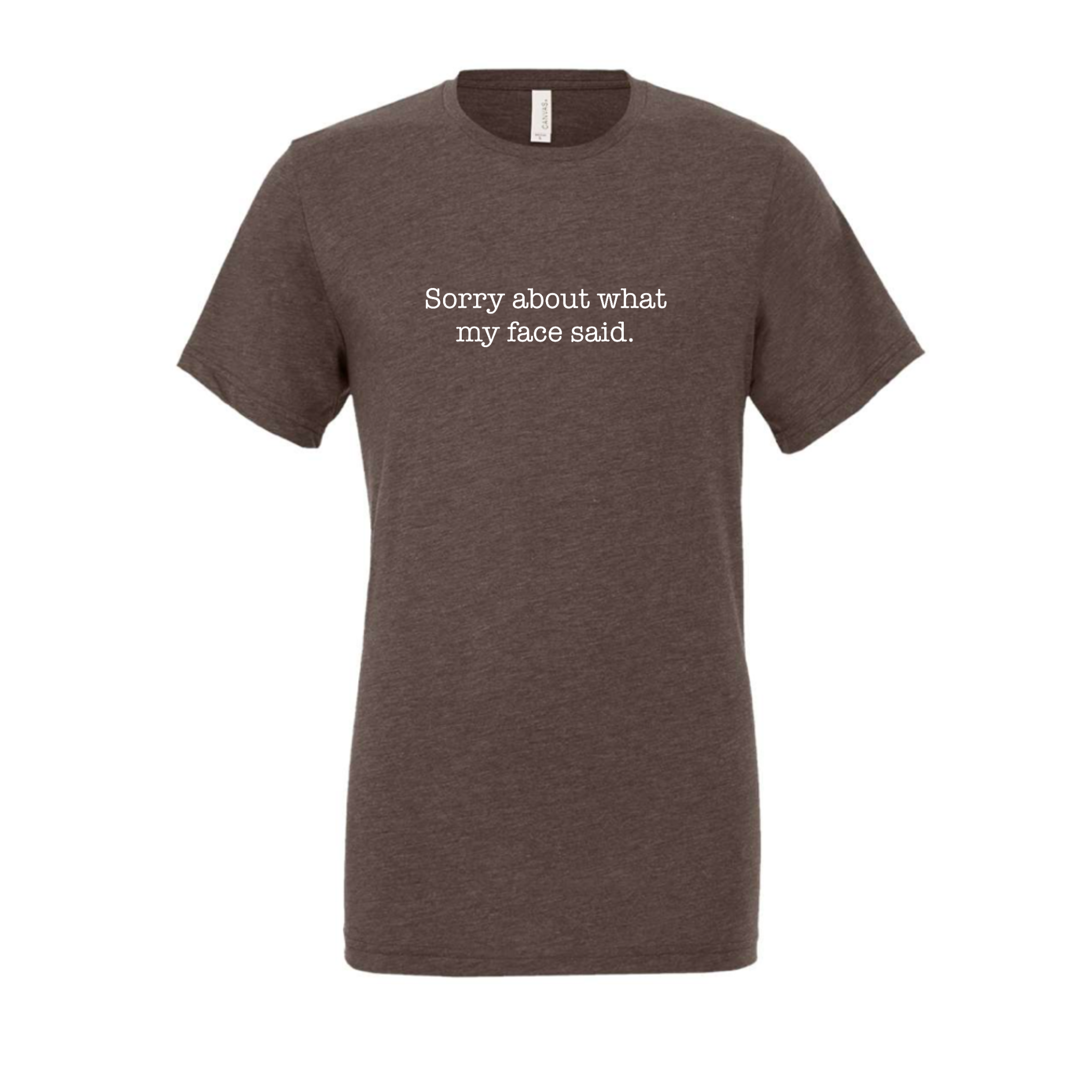 Sorry About What My Face Said T-Shirt