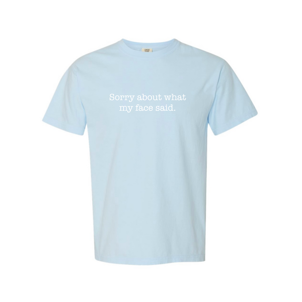 Sorry About What My Face Said T-Shirt