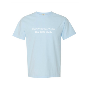 Sorry About What My Face Said T-Shirt