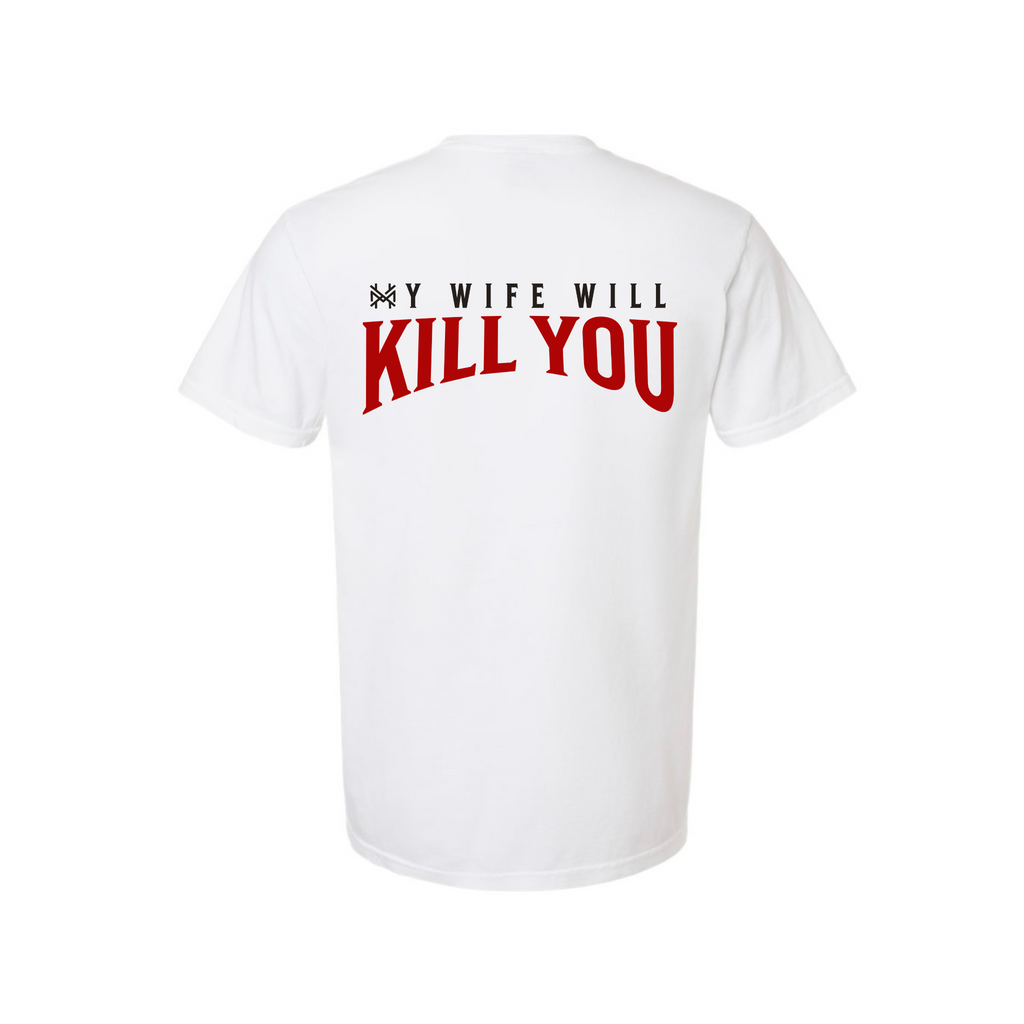 My Wife Will Kill You T-Shirt