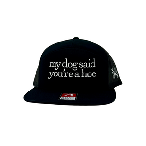 MHC My Dog Said You're a Hoe Trucker Hat