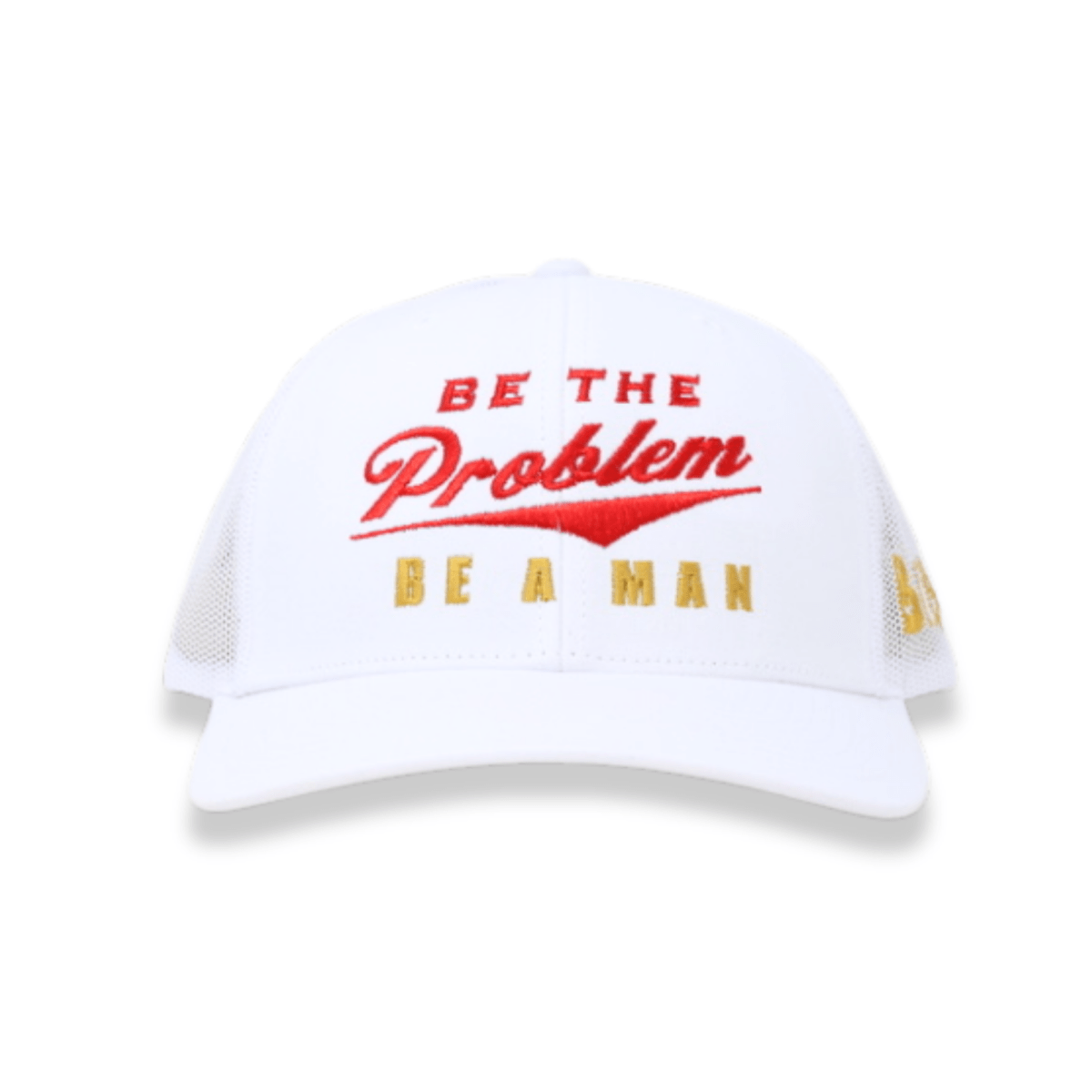 Be The Problem | Be A Man - The Mad Hatter Company