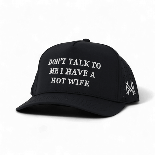 Don't Talk To Me I Have A Hot Wife Snapback Hat | madhatter