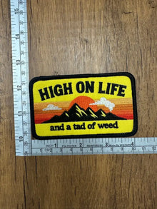 High On Life And A Tad Of Weed Embroidered Patch