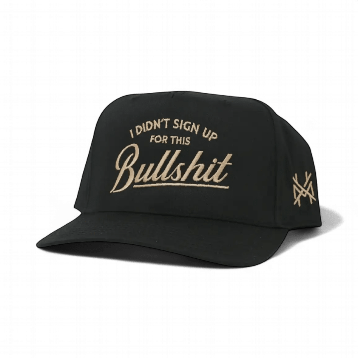 I Didn't Sign Up For This Bullshit Snapback Hat | madhatter