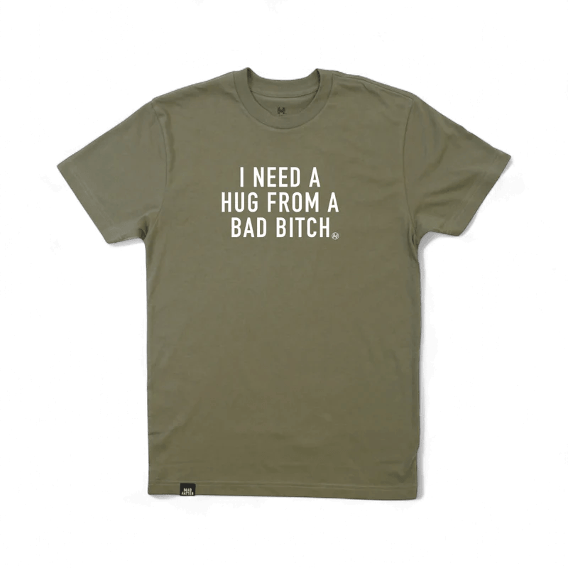I Need a Hug from a Bad Bitch T-Shirt | madhatter