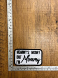 Mommy's Money But I'm Mommy