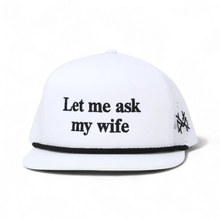Let Me Ask My Wife Snapback Hat