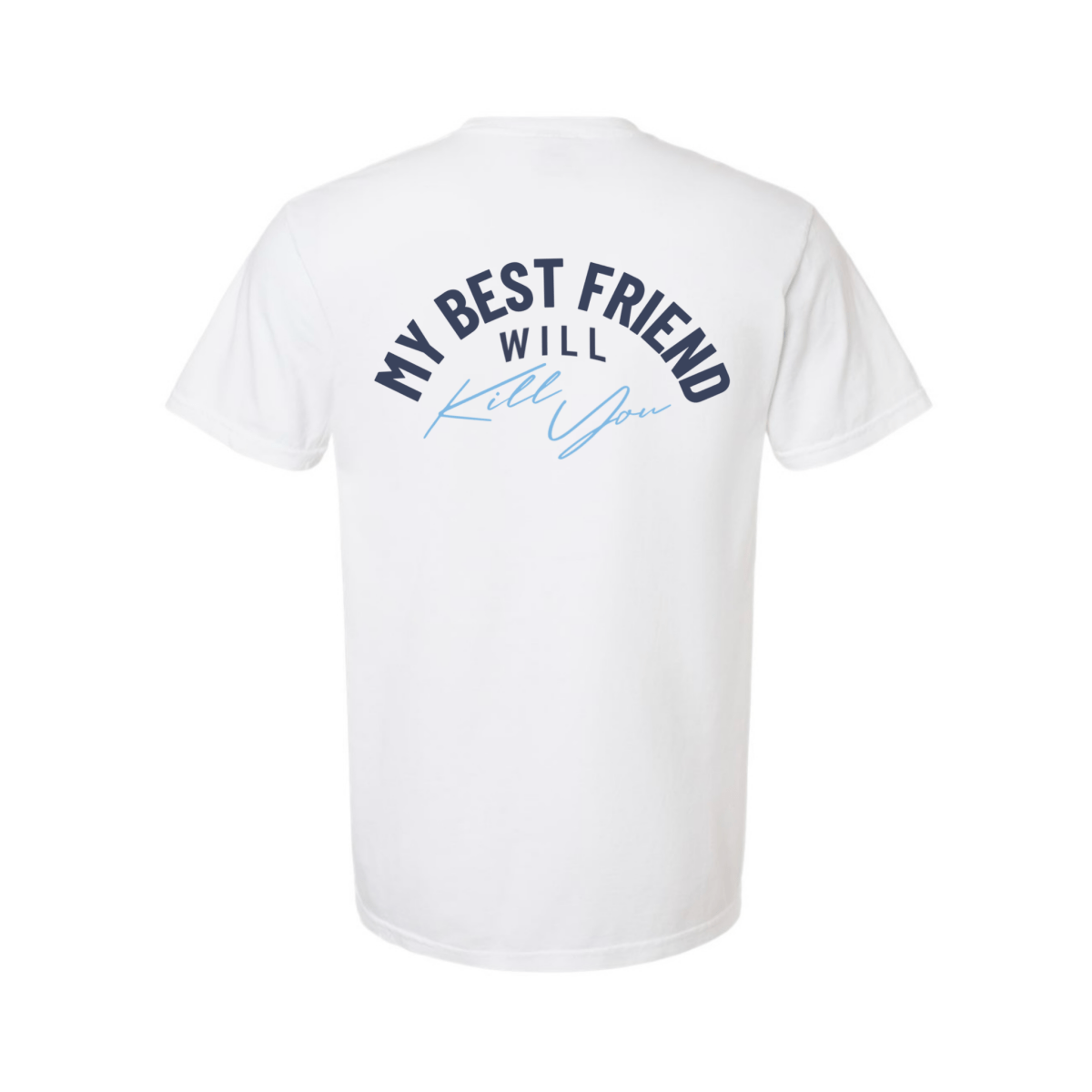 My Best Friend Will Kill You T-Shirt - The Mad Hatter Company