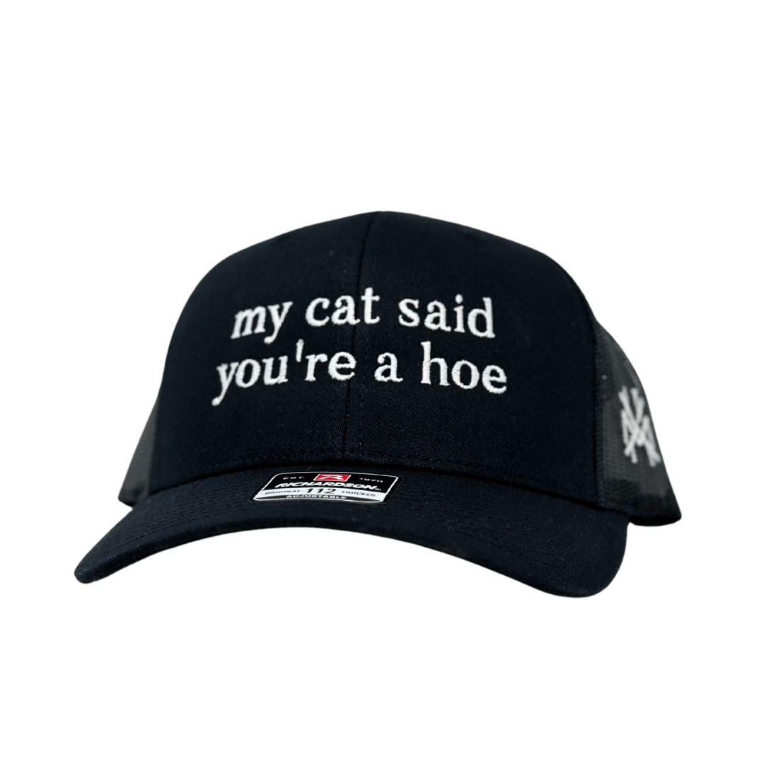 My Cat Said You're A Hoe - The Mad Hatter Company