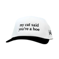 My Cat Said You're A Hoe - The Mad Hatter Company