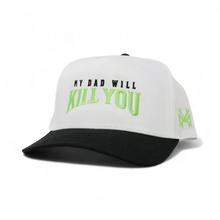 My Dad Will Kill You Snapback Hat
