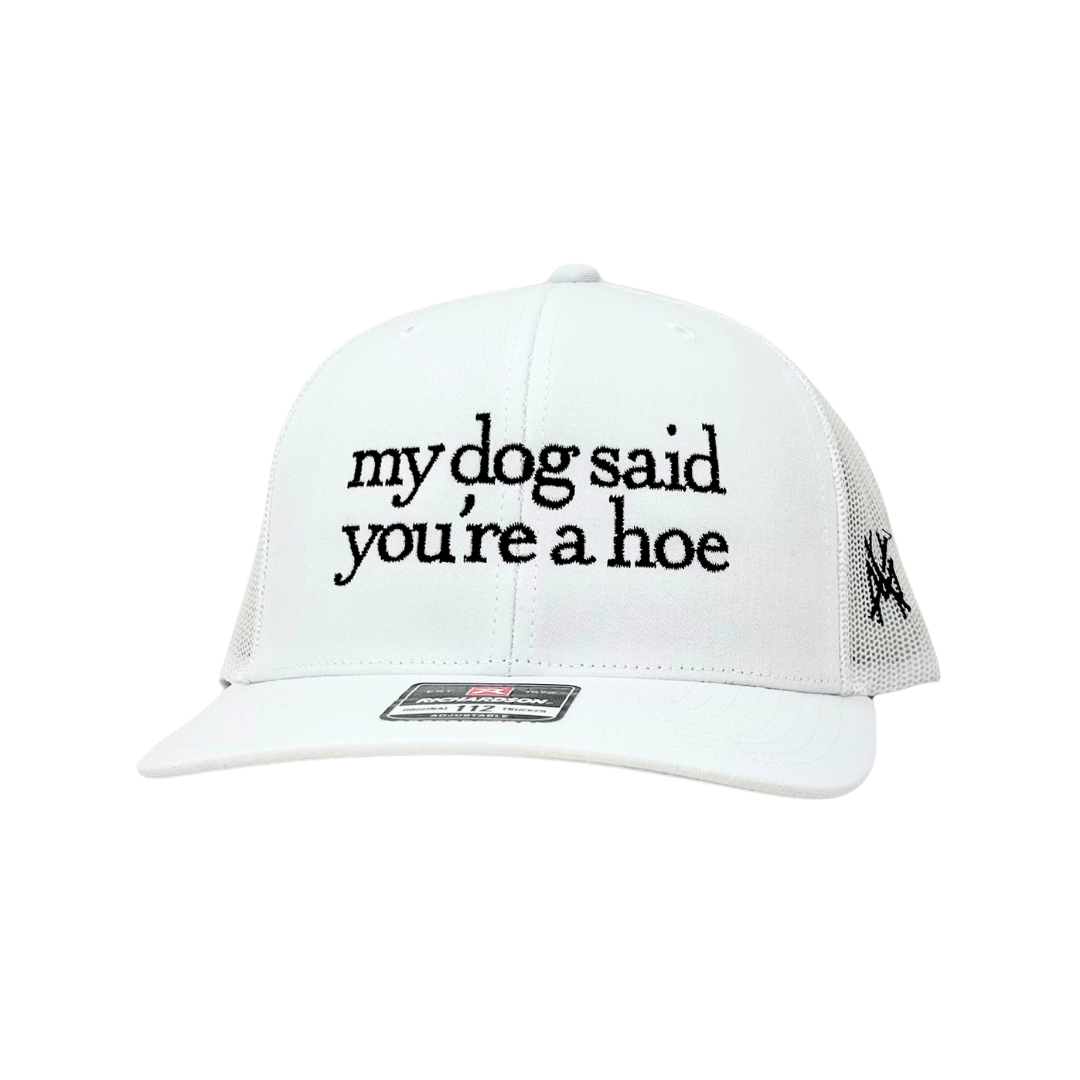 My Dog Said You're a Hoe - The Mad Hatter Company