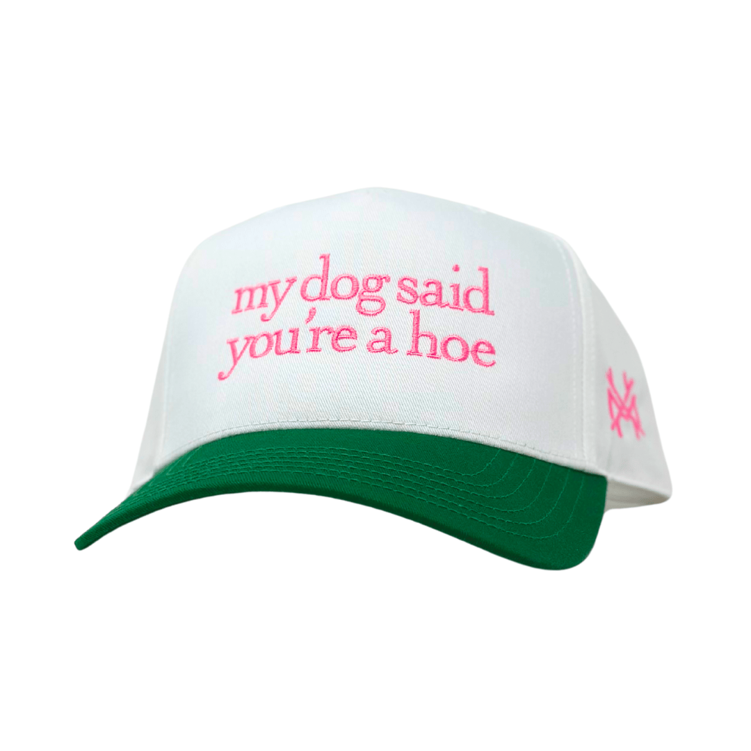 My Dog Said You're a Hoe - The Mad Hatter Company