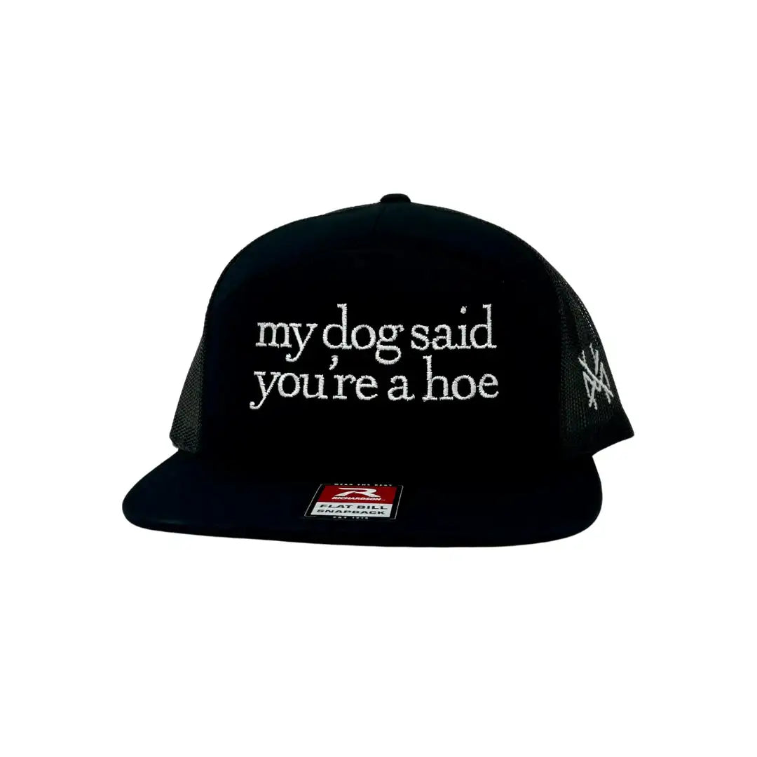 My Dog Said You're a Hoe - The Mad Hatter Company