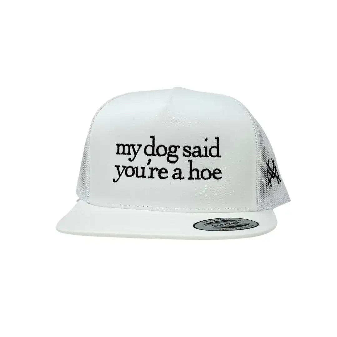My Dog Said You're a Hoe - The Mad Hatter Company