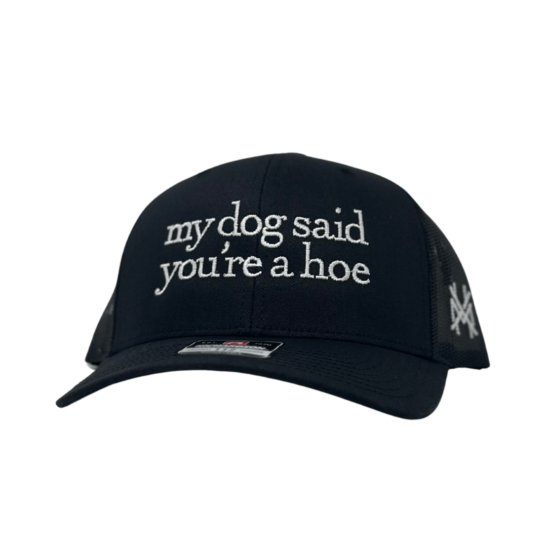 My Dog Said You're a Hoe - The Mad Hatter Company