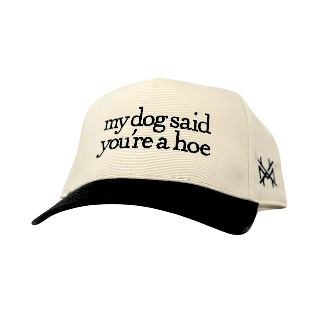 My Dog Said You're a Hoe - The Mad Hatter Company