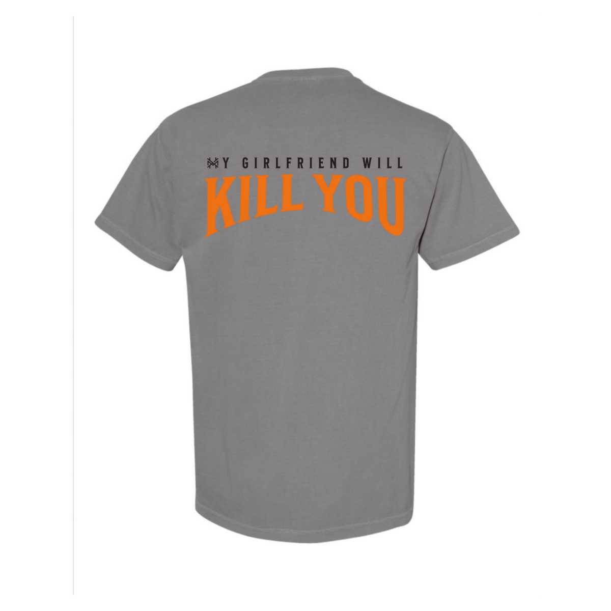 My Girlfriend Will Kill You T-Shirt - The Mad Hatter Company