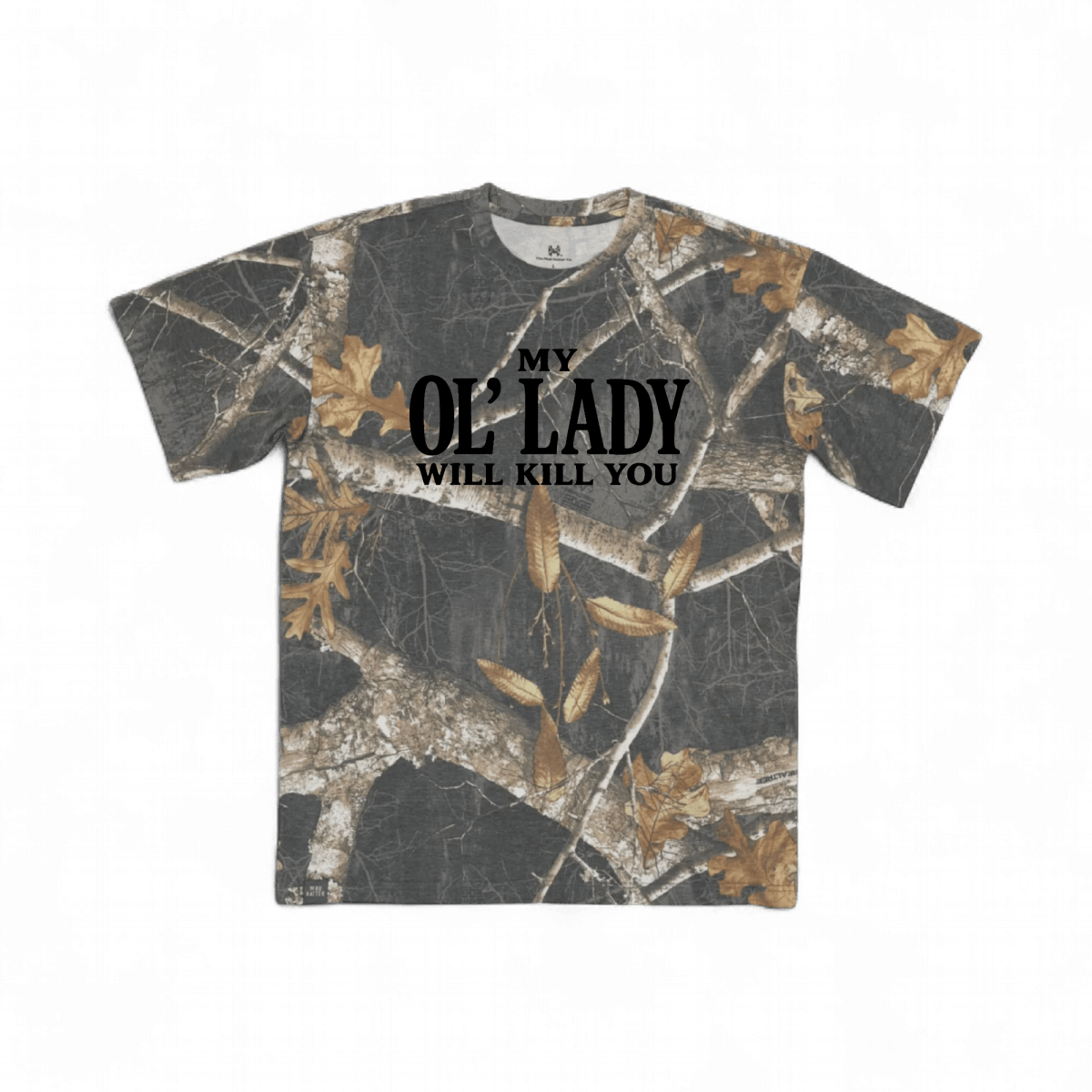 My Ol' Lady Will Kill You T-Shirt - madhatter