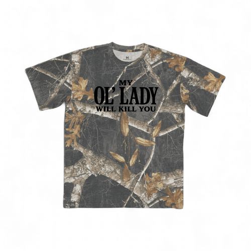 My Ol' Lady Will Kill You T-Shirt - madhatter