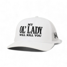 My Ol Lady Will Kill You Snapback Hat