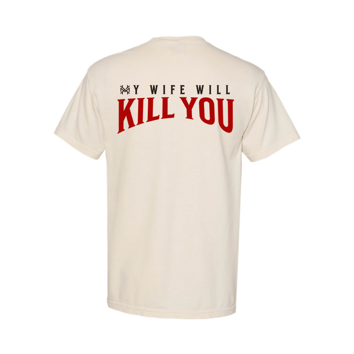 My Wife Will Kill You T-Shirt - The Mad Hatter Company