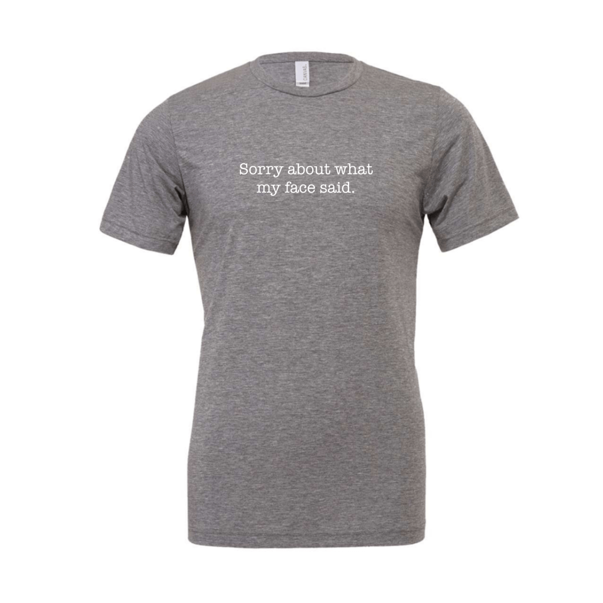 Sorry About What My Face Said T-Shirt - The Mad Hatter Company